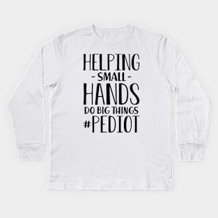 Occupational therapist - Helping small hands do big things #pediot Kids Long Sleeve T-Shirt